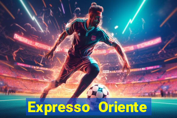 Expresso Oriente rota atual